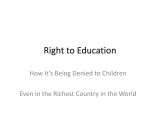 Right to Education How It’s Being Denied to Children Even in the Richest Country in the World 