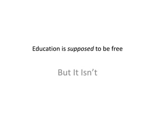 Education is supposed to be freeBut It Isn’t