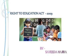 RIGHTTO EDUCATION ACT - 2009
 
