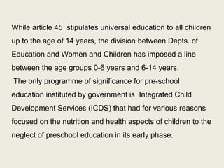 Disadvantaged Groups are defined as those that belong to “the SC, ST, socially and educationally backward class or such other group having disadvantage owing to social, cultural, economical, geographical, linguistic, gender, or such other factor as may be specified by the appropriate Government by notification.” Weaker Sections are defined as those “belonging to such parent or guardian whose annual income is lower than the minimum specified by the appropriate Government by notification”. 
29  