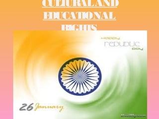 CUL URAL AND
   T
EDUCATIONAL
   RIGH S
       T
 