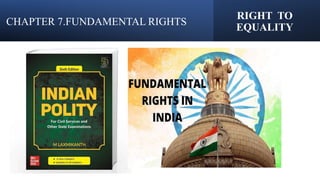 CHAPTER 7.FUNDAMENTAL RIGHTS
RIGHT TO
EQUALITY
 