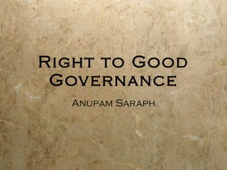 Right to Good Governance Anupam Saraph 