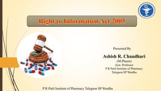 P R Patil Institute of Pharmacy Talegaon SP Wardha
Presented By
Ashish R. Chaudhari
(M.Pharm)
Asst. Professor
P R Patil Institute of Pharmacy
Talegaon SP Wardha
 