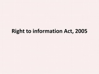 Right to information Act, 2005
 