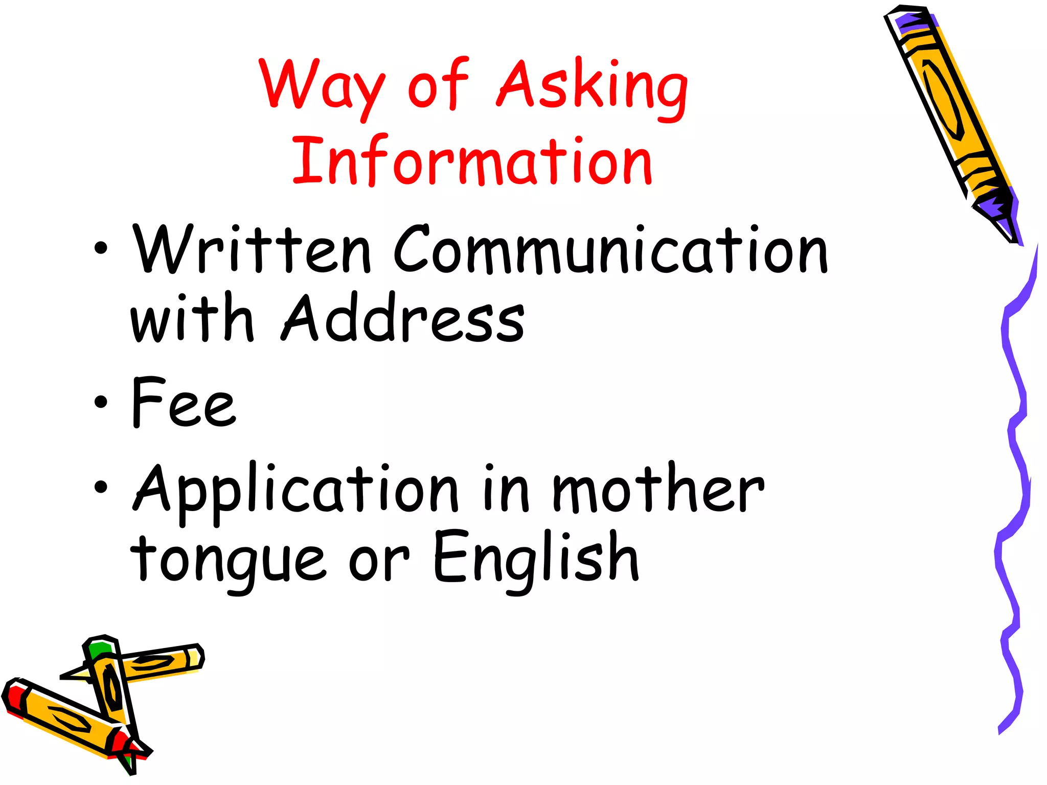 Way of Asking Information Written Communication with Address Fee Application in mother tongue or English 