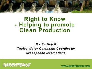 Right to Know - Helping to promote Clean Production ,[object Object],[object Object],[object Object]