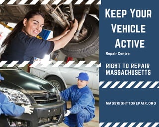 RIGHT TO REPAIR
MASSACHUSETTS
RepairCentre
MASSRIGHTTOREPAIR.ORG
Keep Your
Vehicle
Active
 