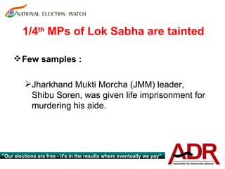 1/4th MPs of Lok Sabha are tainted

      Few samples :

      Operation Chakravyuh: exposed the
       MPs accepting br...