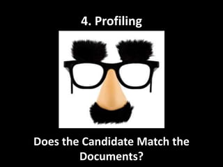 4. ProfilingDoes the Candidate Match the Documents?