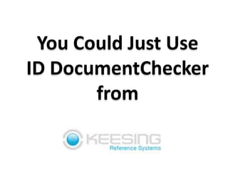 You Could Just UseID DocumentChecker from 
