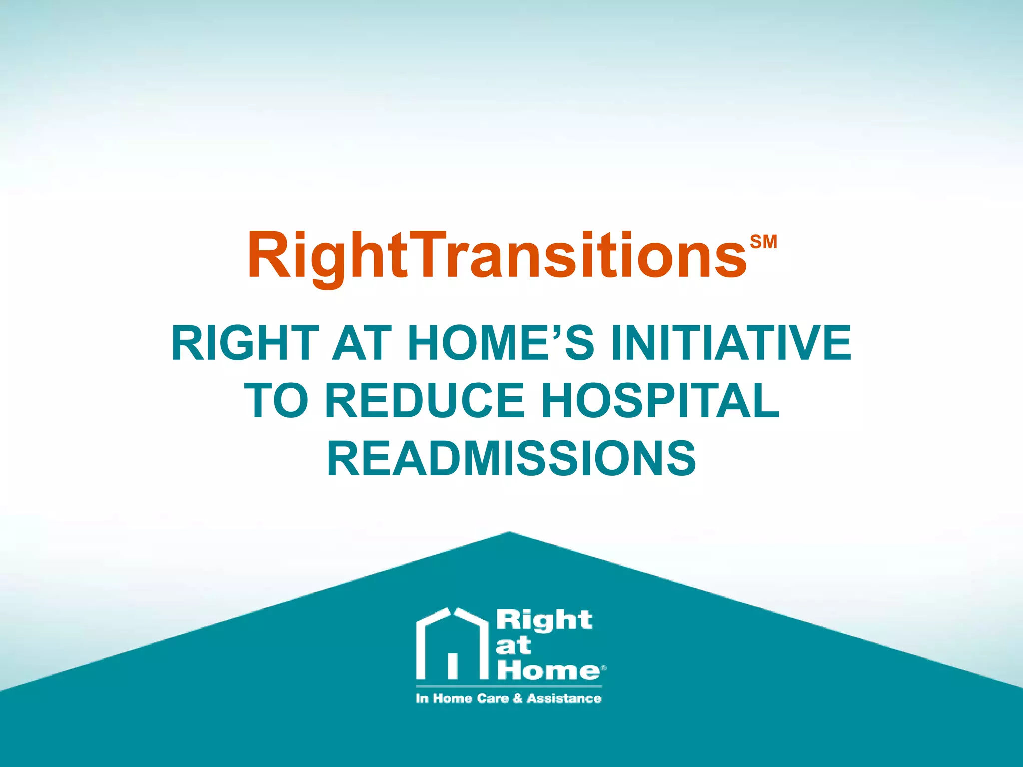 Right at Home's Care Transitions Program : RightTransitions® | PPTX