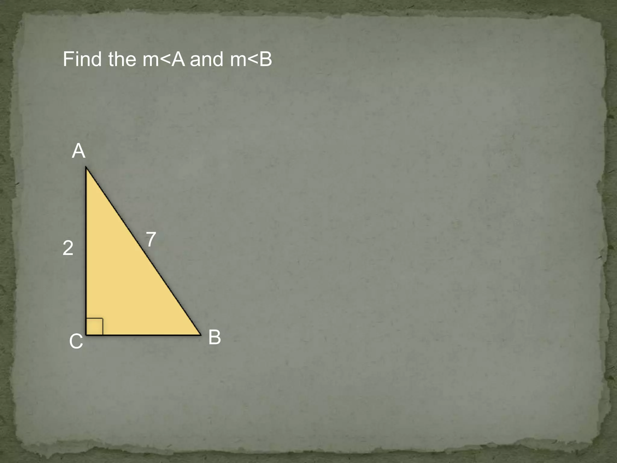 A
BC
72
Find the m<A and m<B
 