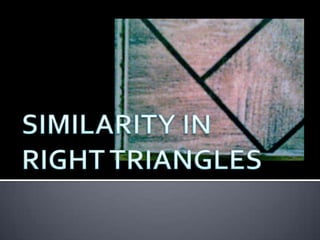 SIMILARITY IN RIGHT TRIANGLES 
