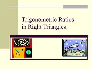 Trigonometric Ratios  in Right Triangles 
