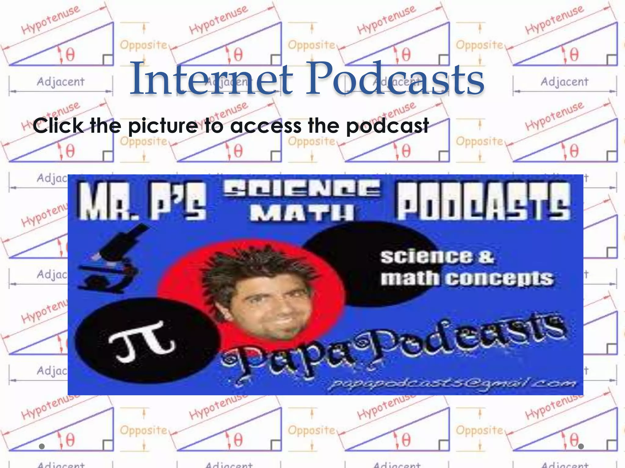 Internet Podcasts
Click the picture to access the podcast
 