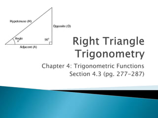 Chapter 4: Trigonometric Functions
Section 4.3 (pg. 277-287)
 