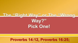 Proverbs 14:12, Proverbs 16:25;
 