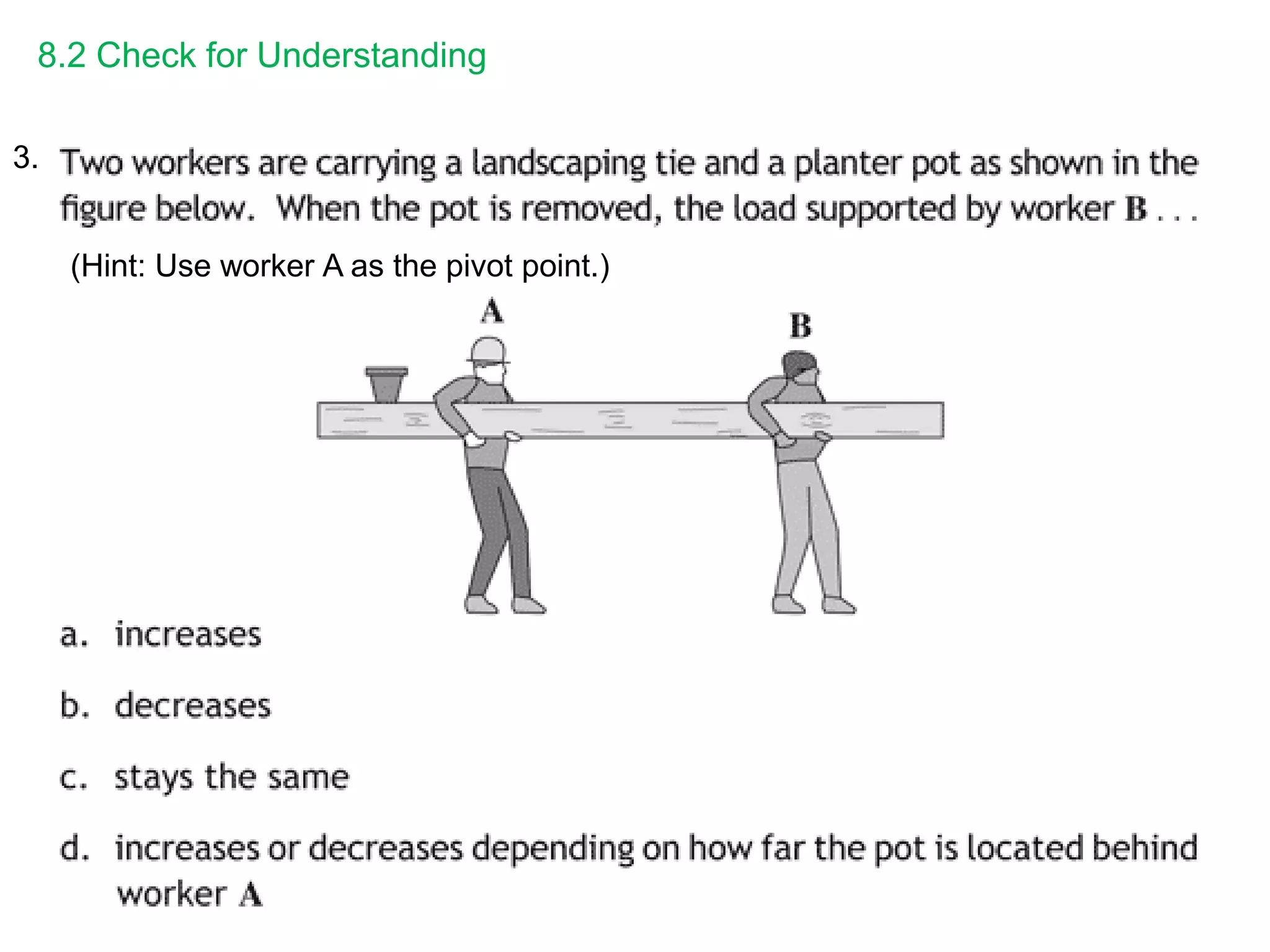 8.2 Check for Understanding
(Hint: Use worker A as the pivot point.)
3.
 