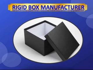 Rigid Box Manufacturer.pptx