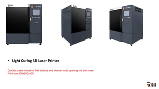 • Light Curing 3D Laser Printer
Quickly create industrial first editions and shorten mold opening and trial times
Print size 600x600x400
 