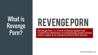 What is
Revenge
Porn?
www.endrevengeporn.com
 