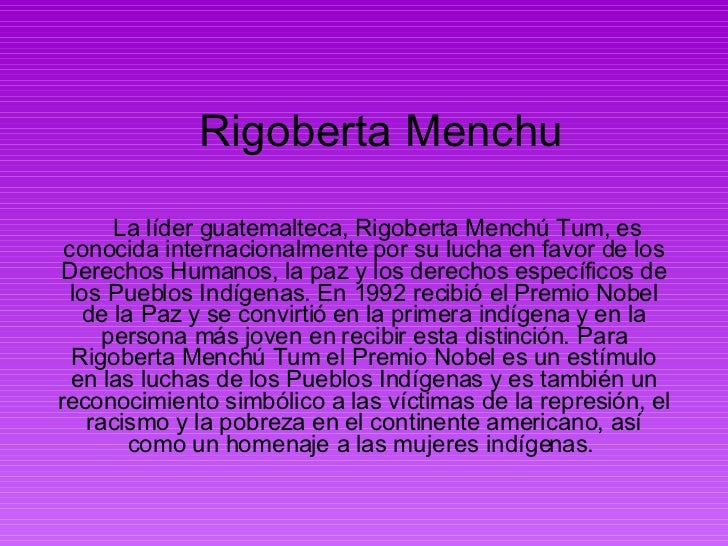 essays on i rigoberta menchu Essay about rigoberta menchu's book - rigoberta menchu, a quiche indian woman native to guatemala, is a recipient of the nobel peace prize for politically reaching . essays on i rigoberta menchu Essay about rigoberta menchu's book - rigoberta menchu, a quiche indian woman native to guatemala, is a recipient of the nobel peace prize for politically reaching .