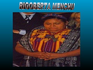 RIGOBERTA MENCHU 