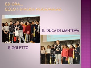 RIGOLETTO
IL DUCA DI MANTOVA
 