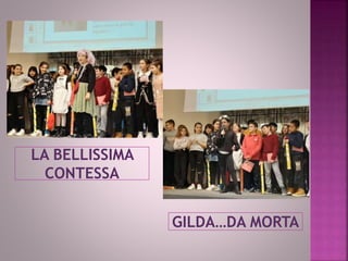 LA BELLISSIMA
CONTESSA
GILDA…DA MORTA
 