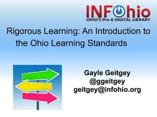 Rigorous Learning: An Introduction to
the Ohio Learning Standards
 