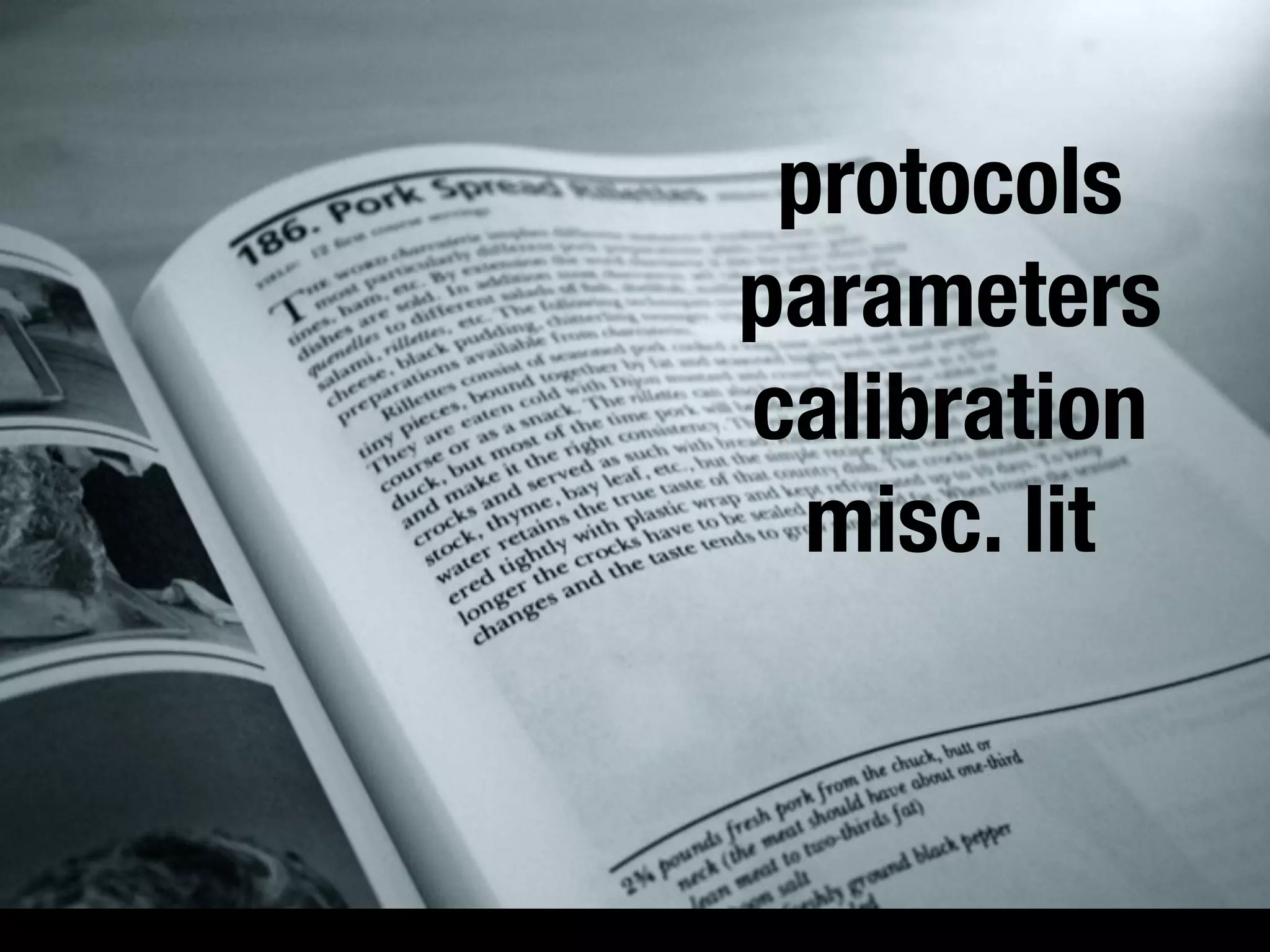 protocols
parameters
calibration
  misc. lit
 