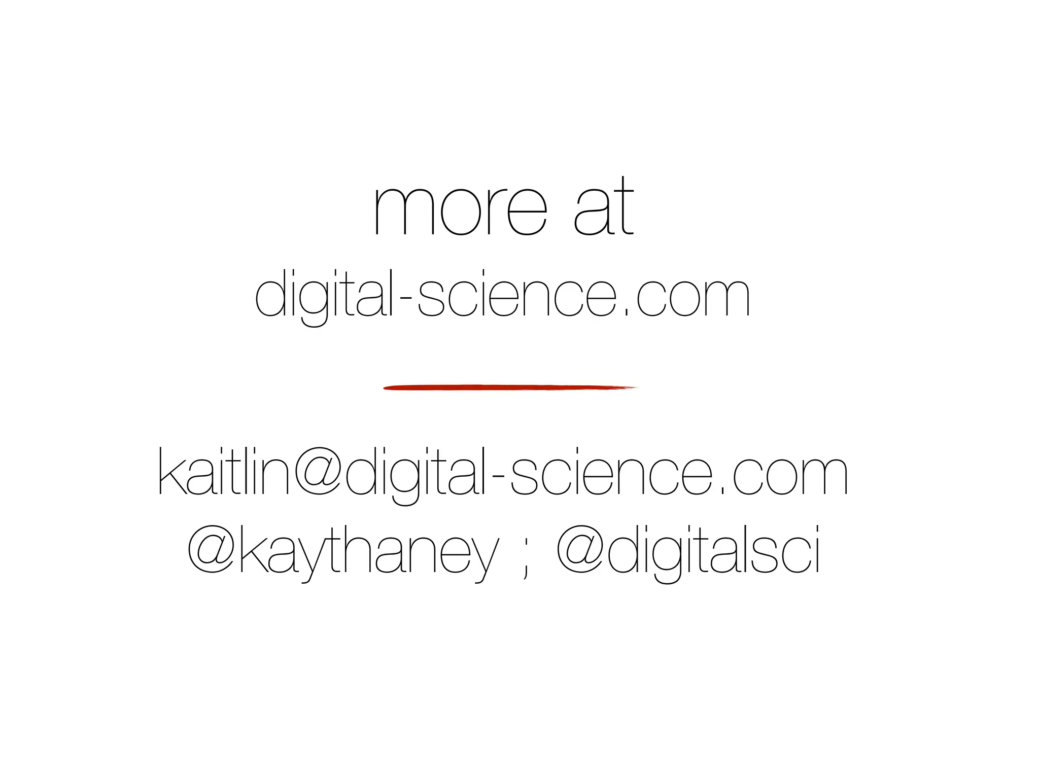 more at
   digital-science.com

kaitlin@digital-science.com
 @kaythaney ; @digitalsci
 