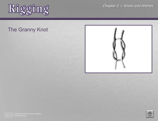 © 2015 by American Technical Publishers
All rights reserved
Chapter 2 — Knots and Hitches
The Granny Knot
 