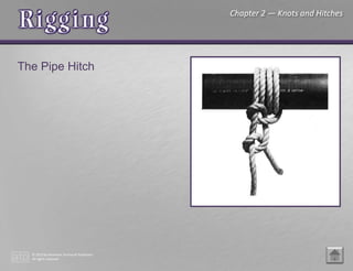 © 2015 by American Technical Publishers
All rights reserved
Chapter 2 — Knots and Hitches
The Pipe Hitch
 