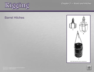 © 2015 by American Technical Publishers
All rights reserved
Chapter 2 — Knots and Hitches
Barrel Hitches
 