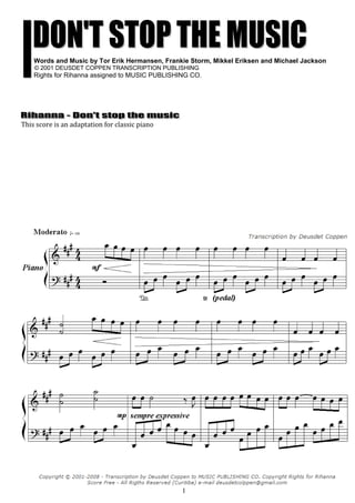 1
Words and Music by Tor Erik Hermansen, Frankie Storm, Mikkel Eriksen and Michael Jackson
© 2001 DEUSDET COPPEN TRANSCRIPTION PUBLISHING
Rights for Rihanna assigned to MUSIC PUBLISHING CO.
This score is an adaptation for classic piano
 