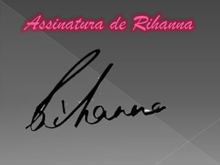 Assinatura de Rihanna