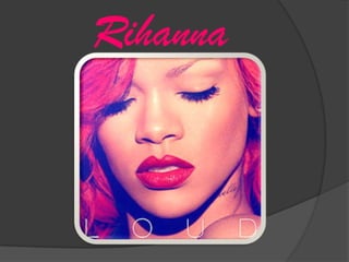 Rihanna
 