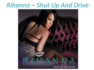 Rihanna – Shut Up And Drive 