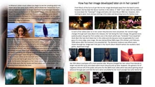 How has her image developed later on in her career?
From Music of the Sun to A girl like me her image developed away from the beach scenes
however she has kept the dance routines in the videos. In “SOS” music video she has started
to tone down the “Island girl” image and looks a bit more like an R&B star. However, she’s
starting to wear more skimpy clothing in this video and becoming more of a fashion icon.
In each of her videos later on in her career they become more sexualised. Her overall image
changes through each new album she releases, her hair being the main change. She gained more
publicity when she got her first number one in the charts which was “Umbrella” from Good Girl
Gone Bad. She had short black hair in this video and she became more recognisable for it and
gave of a more edgy, sexy image. She was dating fellow R&B singer Chris Brown until February
2009 where after the Grammy’s he assaulted her. The domestic violence case effects were
shown through her image later that year in her fourth album Rated R where she exuded a dark
gothic, depressed image.
Her fifth album Loud gave off a more positive vibe. Rihanna changed her hair colour from blonde to
bright red and the music and videos were more colourful and up beat. However, she gained a lot of
negative criticism off of the public and press for the S&M music video which was about gaining sexual
pleasure through pain and that the lyrics were unsuitable for her much younger fans who idolise her.
In Rihanna’s latter music videos you begin to see her smoking which she
never did in her early music videos, which shows her ‘innocence’ if you
will has faded and she is no longer that fresh-faced teenager that does
music videos on the beach. In “Man down” music video she does a little
bit of the video on the beach but there is not quite the same vibe of
when she was on the beach in “If it’s lovin that you want” as the colour
setting is not as bright and the clothes that she is wearing is black which
resembles death or darkness.
Later in her career her music videos have become more darker in setting
and less colourful. I have noticed that some videos have more of a story
line that completely relates to the lyrics and some of her videos aren’t as
focused on her as others and is more about the artistic side of the video
than Rihanna herself. Her music videos have also become increasingly
sexualised such as “Pour it up” where you can see her twerking possibly to
get away from being her original image of when she first came onto the
scene as a teenager. Even though as a teenager she has not done cheesy
songs or music videos as for example when Miley Cyrus was a teenager, so
Rihanna has not had to get away from that much embarrassment or if any
at all. As the years have gone on her music videos have shots which focus
on her body parts like her boobs and bum which she is now known for
showing these features the most
 