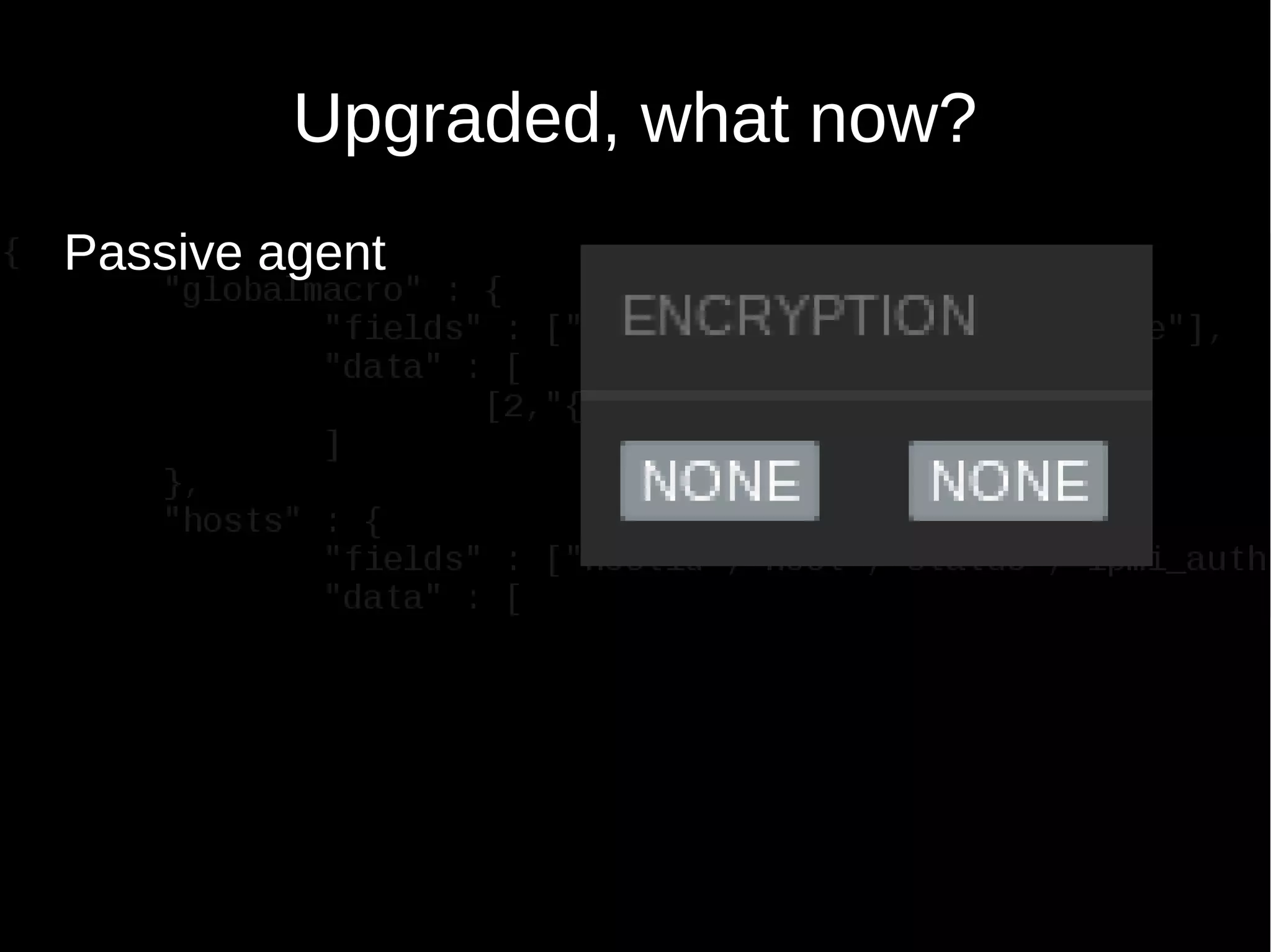 Upgraded, what now?
Passive agent
 