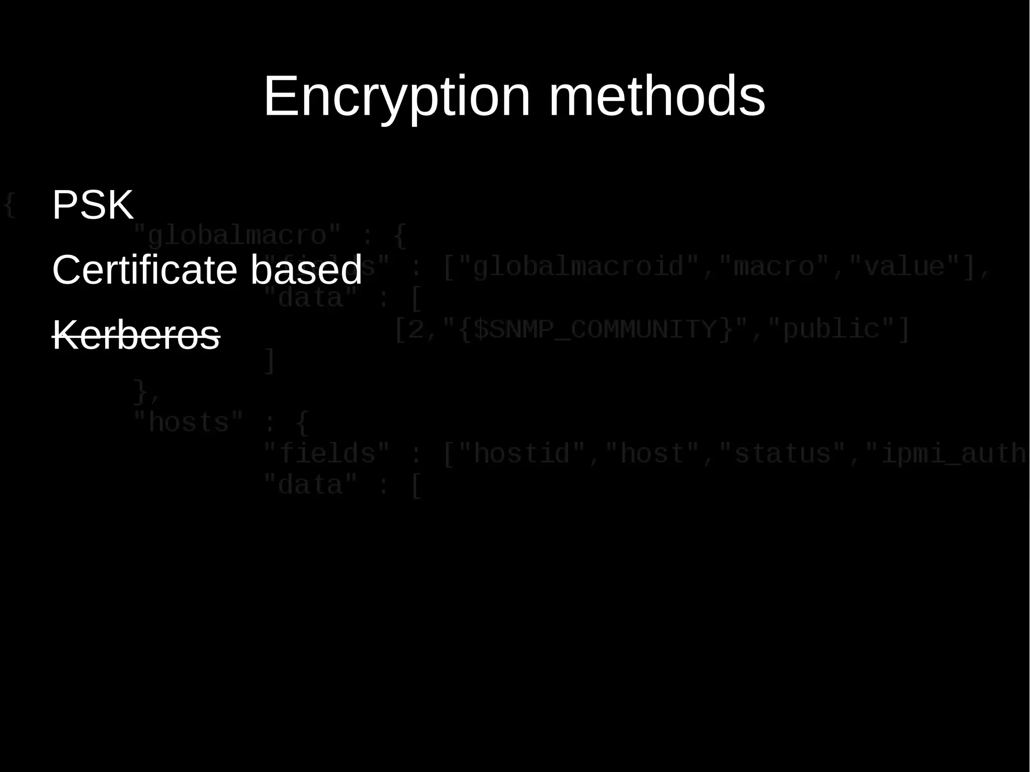 Encryption methods
PSK
Certificate based
Kerberos
 