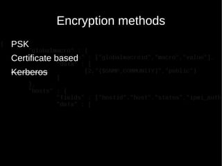Encryption methods
PSK
Certificate based
Kerberos
 