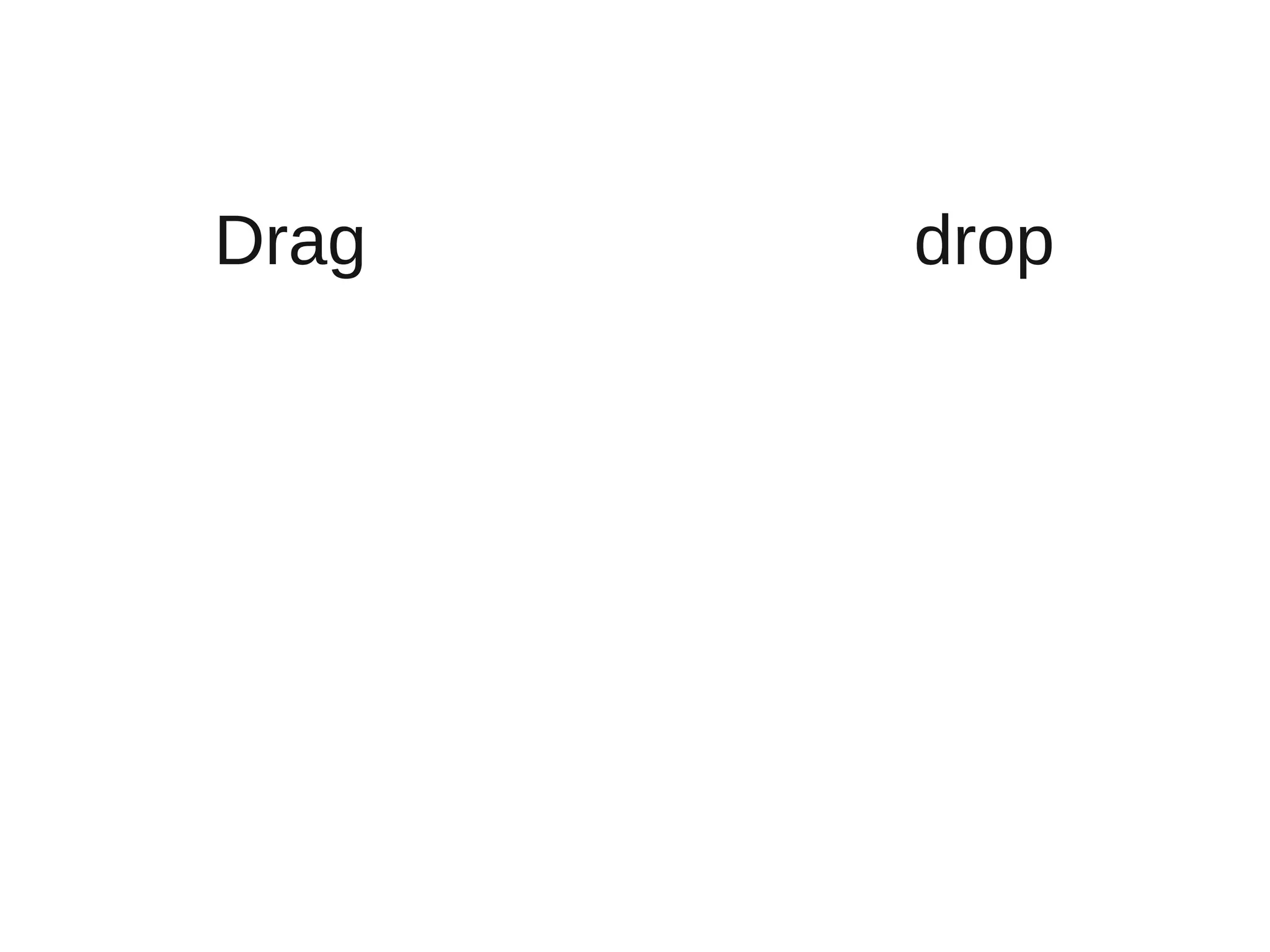Drag   drop
 