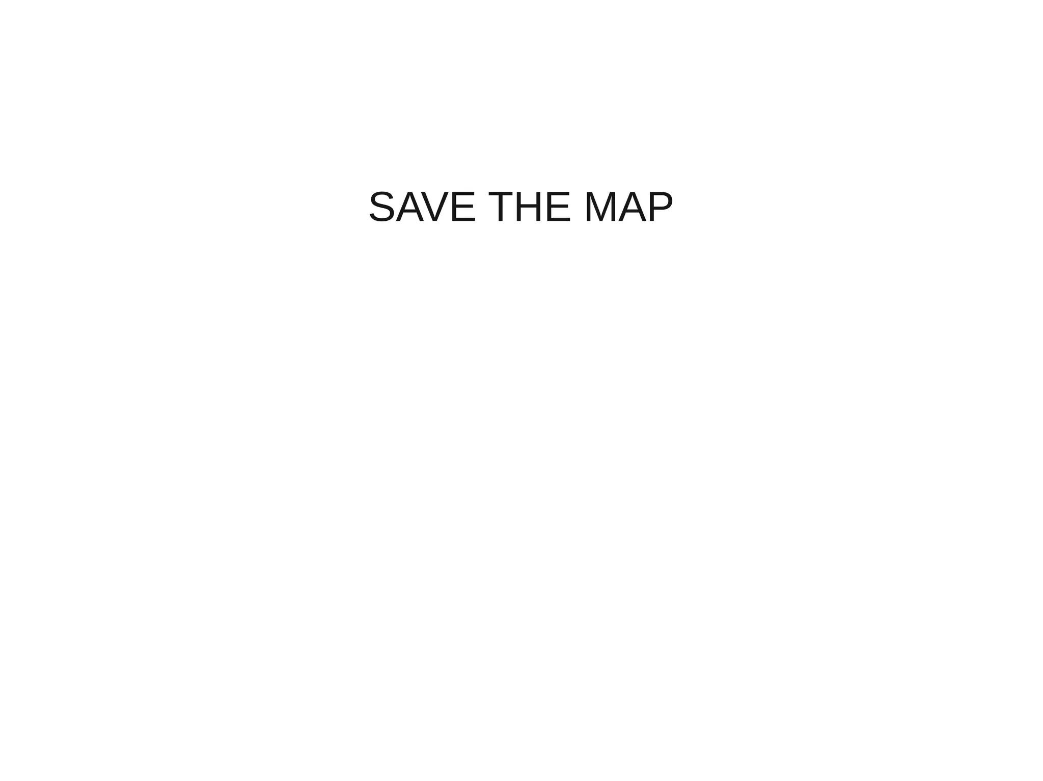 SAVE THE MAP
 
