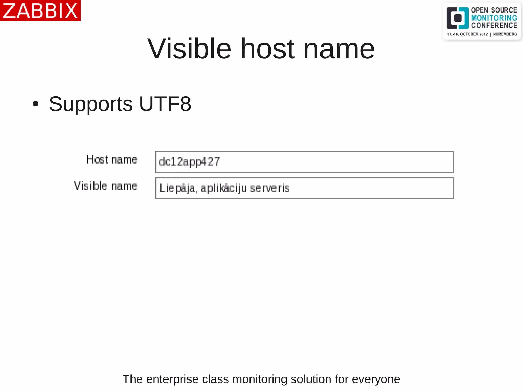 The enterprise class monitoring solution for everyone
Visible host name
● Supports UTF8
 