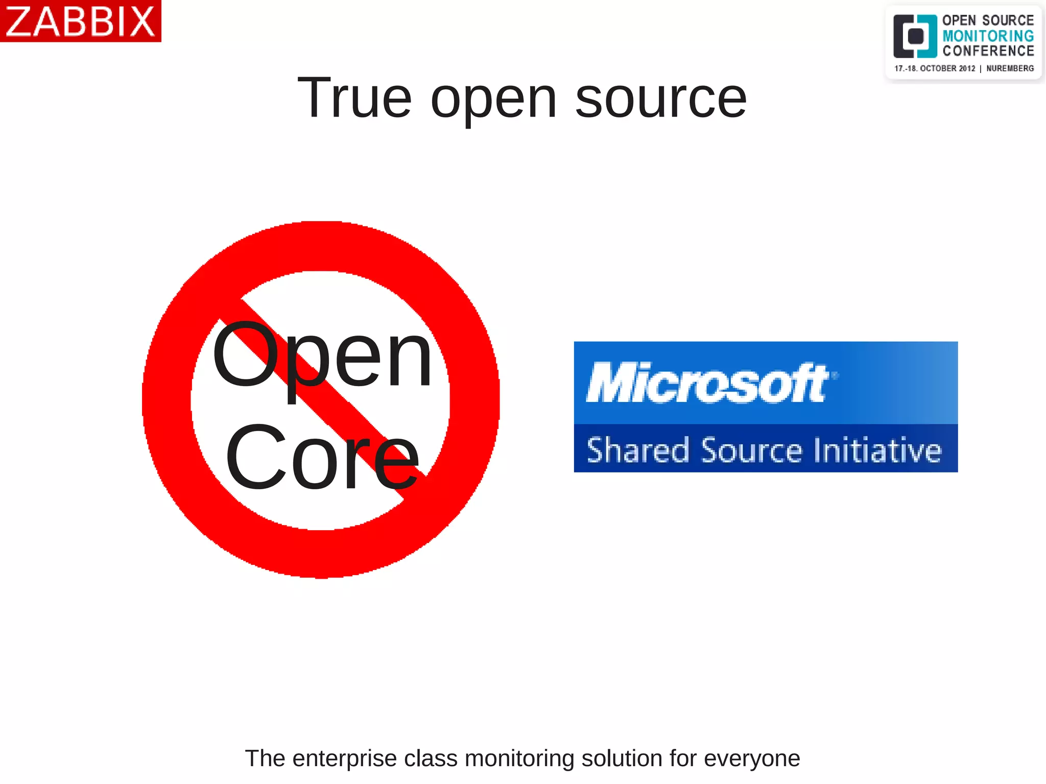 The enterprise class monitoring solution for everyone
True open source
Open
Core
 