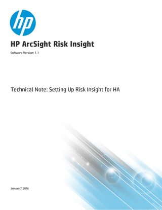 HP ArcSight Risk Insight
Software Version: 1.1
Technical Note: Setting Up Risk Insight for HA
January 7, 2016
 