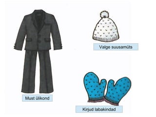 Must ülikond
Kirjud labakindad
Valge suusamüts
 